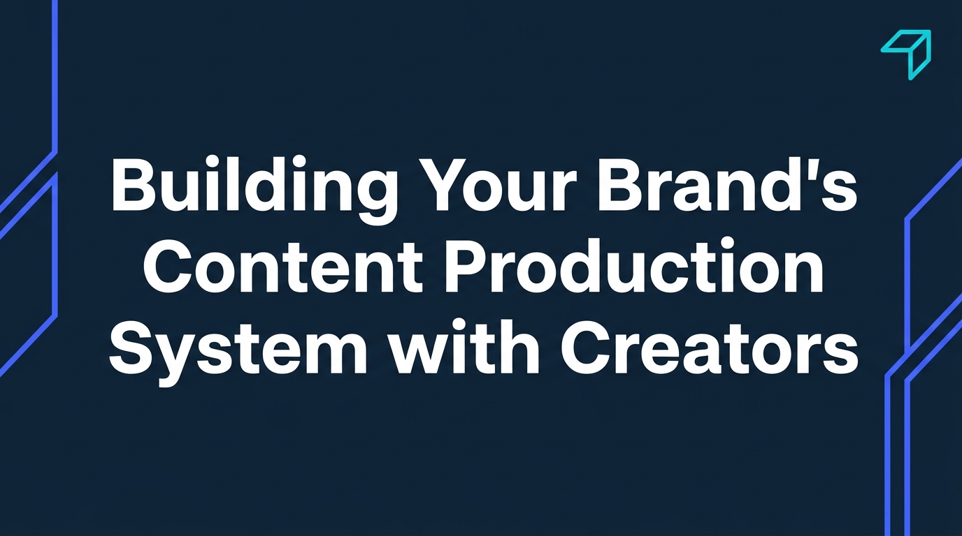 Building Your Brand's Content Production System with Creators