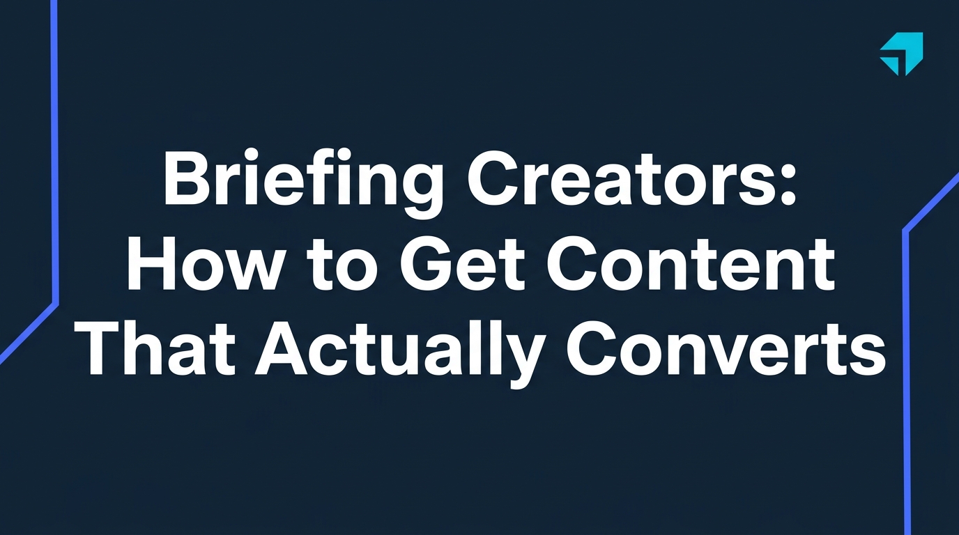 Briefing Creators: How to Get Content That Actually Converts